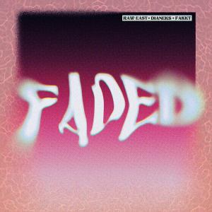 ดาวน์โหลดและฟังเพลง Faded (feat. DIANEKS & RAW EAST) (Explicit) พร้อมเนื้อเพลงจาก FAKKT
