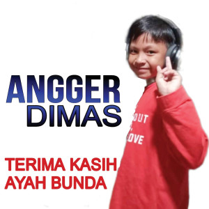 收听Angger Dimas & Bassjackers的Terima Kasih Ayah Bunda歌词歌曲