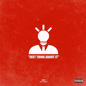 Just Think About It (Explicit)