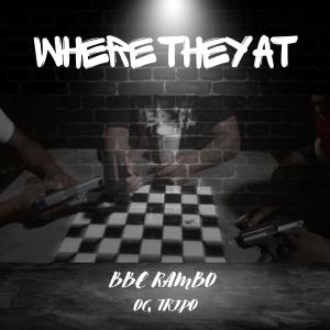Album Where They At (feat. Og Tripo) (Explicit) from BBE Rambo