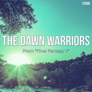 The Dawn Warriors (From "Final Fantasy V") (Metal Version) dari Ferdk