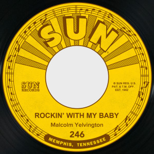 Malcolm Yelvington的專輯Rockin' with My Baby / It's Me Baby