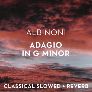 Albinoni: Adagio in G Minor - slowed + reverb