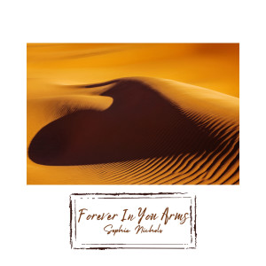 Listen to Forever in your arms song with lyrics from Sophie Nichols
