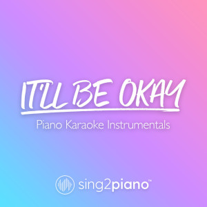 Dengarkan lagu It'll Be Okay (Originally Performed by Shawn Mendes) (Piano Karaoke Version) nyanyian Sing2Piano dengan lirik