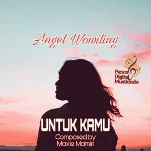 Dengarkan Untuk Kamu lagu dari Angel Wowiling dengan lirik