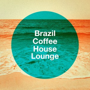 Brazilian Lounge Project的專輯Brazil Coffee House Lounge
