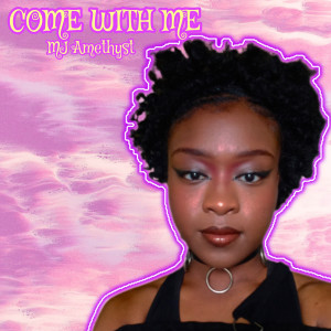 Listen to Come With Me song with lyrics from MJ Amethyst