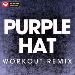 ดาวน์โหลดและฟังเพลง Purple Hat (Extended Workout Remix) พร้อมเนื้อเพลงจาก Power Music Workout