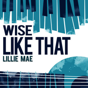 收聽Lillie Mae的Wise Like That歌詞歌曲