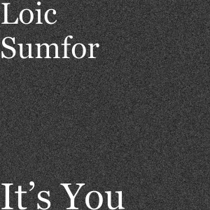 ดาวน์โหลดและฟังเพลง It’s You พร้อมเนื้อเพลงจาก Loic Sumfor