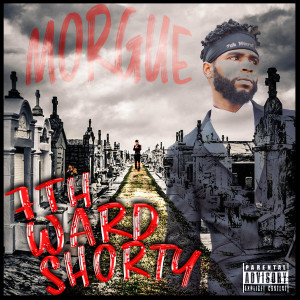 Morgue (Explicit) dari 7th Ward Shorty
