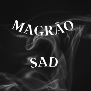 Listen to Magrão Sad (Explicit) song with lyrics from MC Mn
