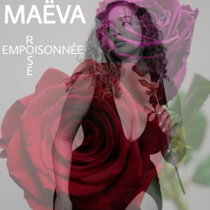 Listen to Rose empoisonnée song with lyrics from Maeva