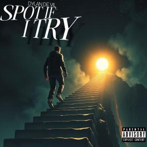 收聽Dylan De Vil的Spot If I Try (Explicit)歌詞歌曲