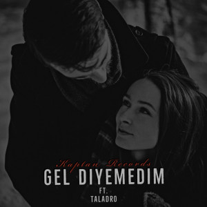 Listen to Gel Diyemedim song with lyrics from Kaptan Records