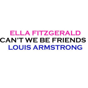 ดาวน์โหลดและฟังเพลง Can't We Be Friends พร้อมเนื้อเพลงจาก Ella Fitzgerald
