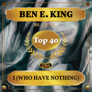 收聽Ben E. King的I (Who Have Nothing) (Rerecorded)歌詞歌曲