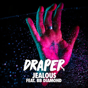 收聽Draper的Jealous歌詞歌曲