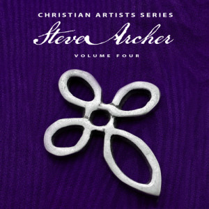 Steve Archer的專輯Christian Artists Series: Steve Archer, Vol. 4
