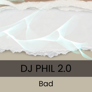 收聽Dj Phil 2.0的Bad (Extended Mix)歌詞歌曲
