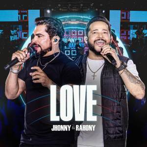 Jhonny & Rahony的專輯Love (Ao Vivo)