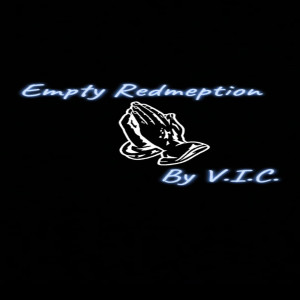收听V.I.C.的Empty Redemption (Explicit)歌词歌曲