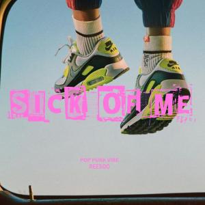 Pop Punk Vibe的專輯Sick Of Me (feat. Reesoo & Slaying Ibis)