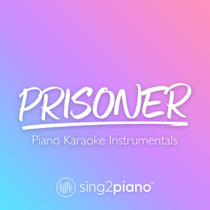 Dengarkan Prisoner (Originally Performed by Miley Cyrus & Dua Lipa) (Piano Karaoke Version) lagu dari Sing2Piano dengan lirik
