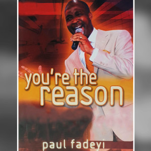 Dengarkan lagu You're the Reason nyanyian Paul Fadeyi dengan lirik