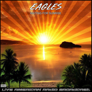 The Eagles的专辑Waiting For Sunrise (Live)