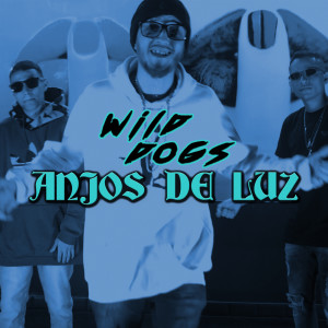 收聽wild dogs的Anjos de Luz歌詞歌曲