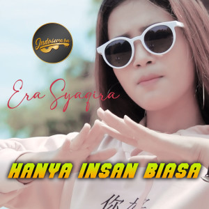 Listen to Hanya Insan Biasa song with lyrics from Era Syaqira