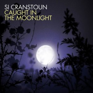 Si Cranstoun的專輯Caught In The Moonlight
