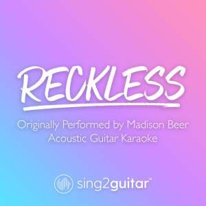 Dengarkan lagu Reckless (Originally Performed by Madison Beer) (Acoustic Guitar Karaoke) nyanyian Sing2Guitar dengan lirik
