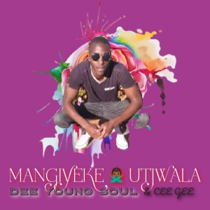 ดาวน์โหลดและฟังเพลง Mangiyeke Utjwala พร้อมเนื้อเพลงจาก DÈÈ YØÛÑG SØÙL