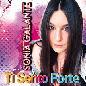 Listen to Ti Sento Forte song with lyrics from Sonia Galante