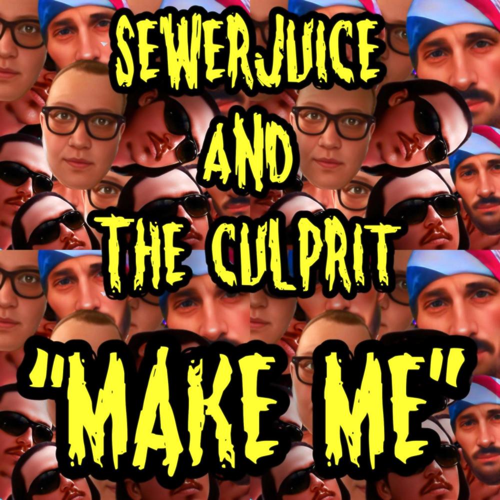 Make Me (feat. SEWERJUICE, The Culprit & Ominous Regal) (Explicit) (feat. SEWERJUICE, The Culprit & Ominous Regal|Explicit)