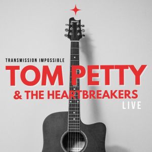 Album Tom Petty & The Heartbreakers Live: Transmission Impossible from Tom Petty & The Heartbreakers