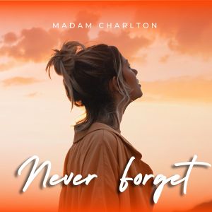 Album Never Forget oleh Madam Charlton