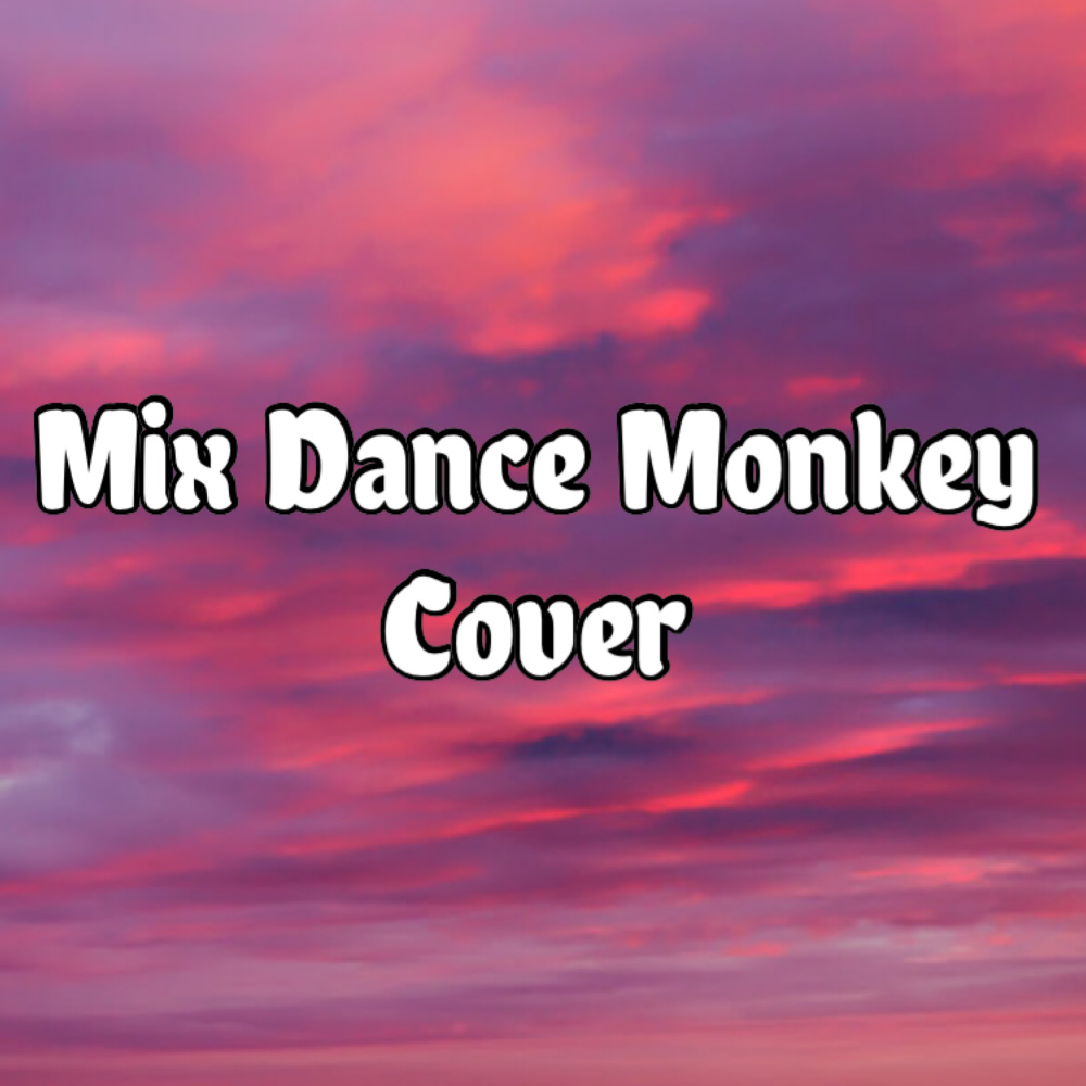 Mix Dance Monkey Cover