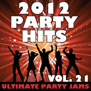 Ultimate Party Jams的專輯2012 Party Hits, Vol. 21 (Explicit)