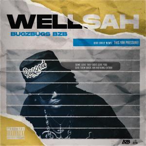 Album WELLSAH (Explicit) oleh BugZbugs "BZB"