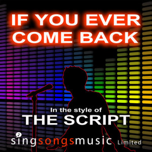 收聽2010s Karaoke Band的If You Ever Come Back (In the style of The Script)歌詞歌曲