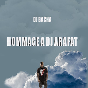 收听DJ Bacha的Hommage à DJ Arafat歌词歌曲