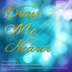 ดาวน์โหลดและฟังเพลง Draw Me Nearer พร้อมเนื้อเพลงจาก Darien Bailey feat. Paula Hinds