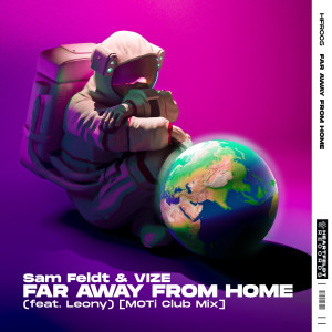 收聽Sam Feldt的Far Away From Home (feat. Leony) (MOTi Extended Club Mix)歌詞歌曲