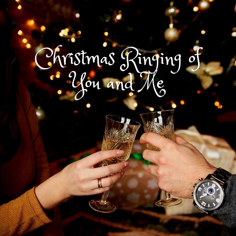 Christmas Ringing of You and Me