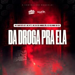 收聽DJ KELVINHO DA ZS的Da Droga Pra Ela歌詞歌曲