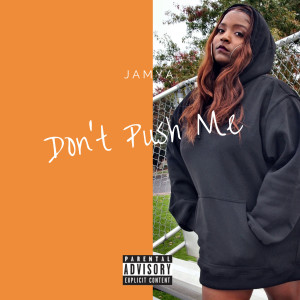 Album Don't Push Me (Explicit) from Jamya